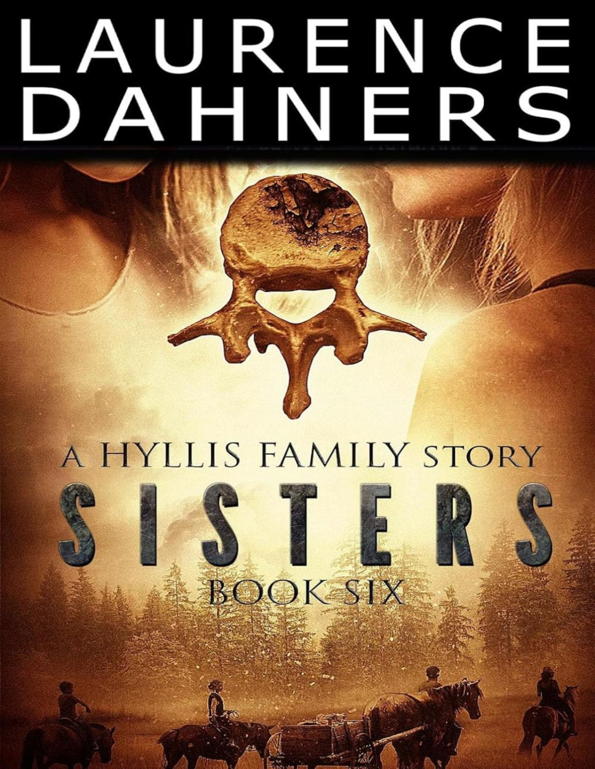 Sisters A Hyllis Family Story 6 Laurence E Dahners