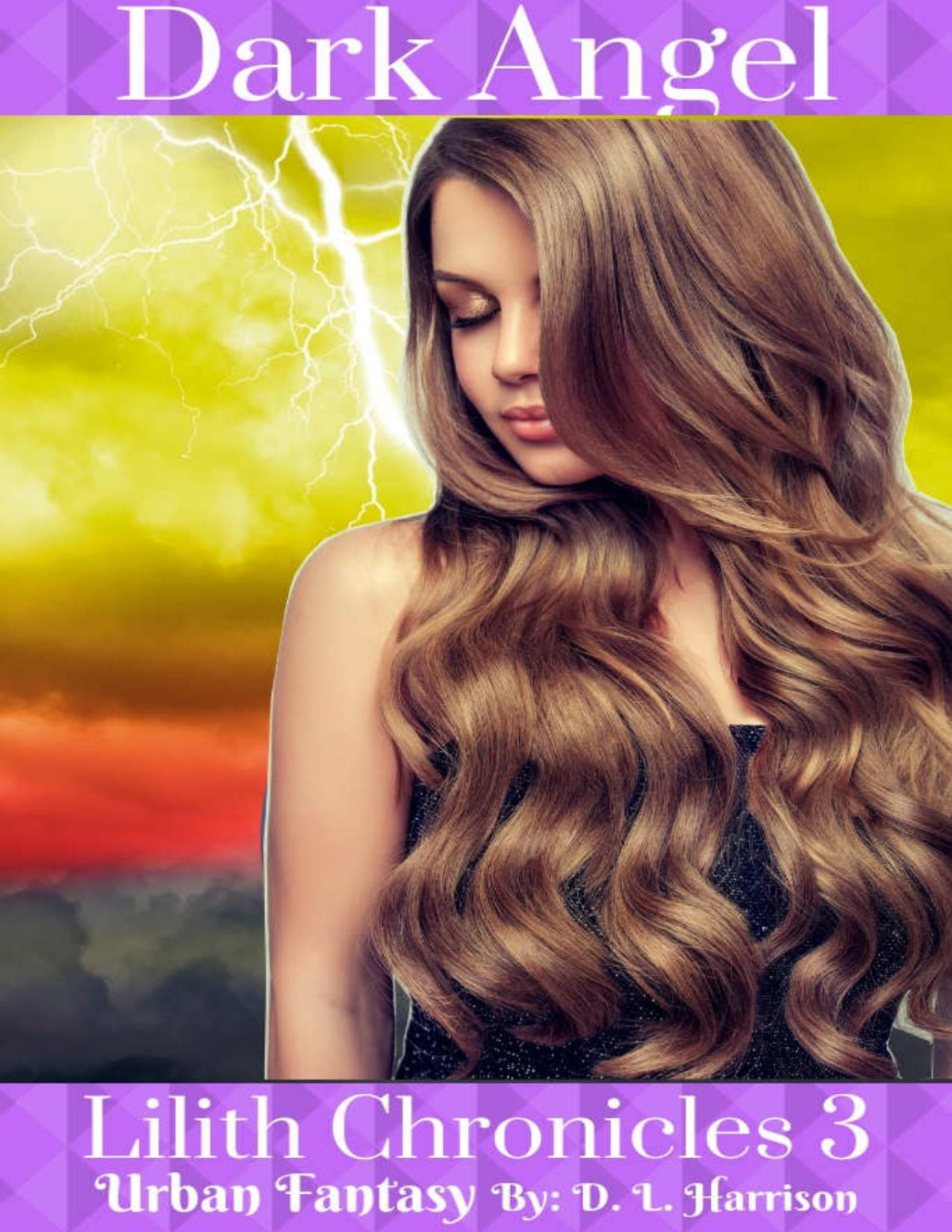 Dark Angel The Lilith Chronicles Book Three D L Harrison