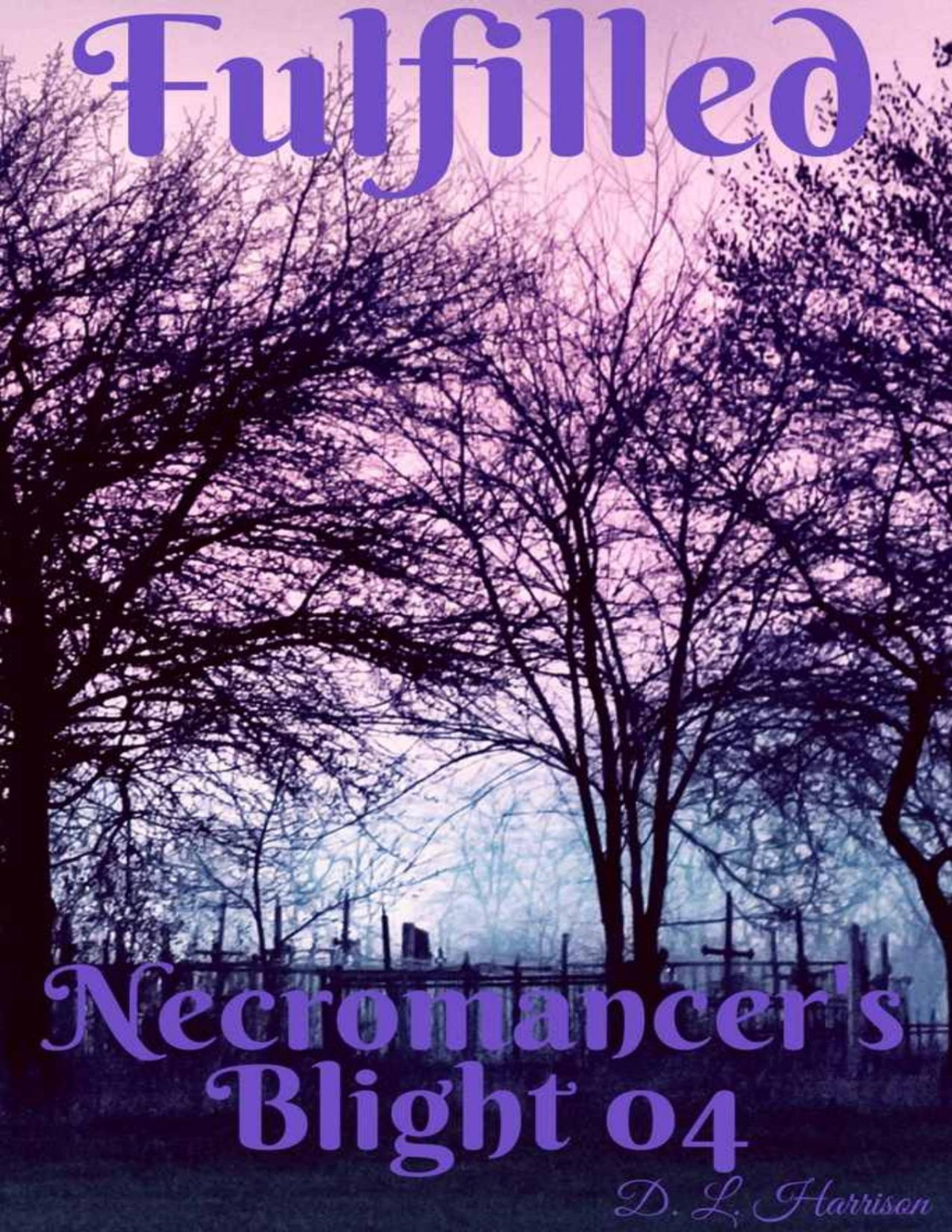 Fulfilled Necromancers Blight Book 4 D L Harrison