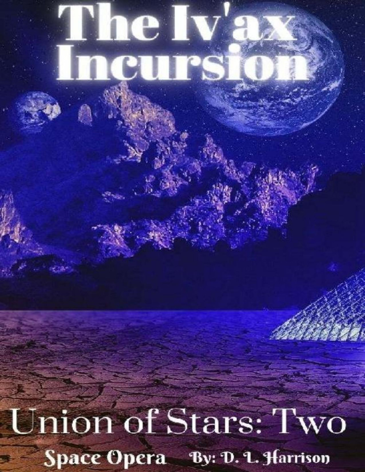 The Ivax Incursion Union Of Stars Book Two D L Harrison