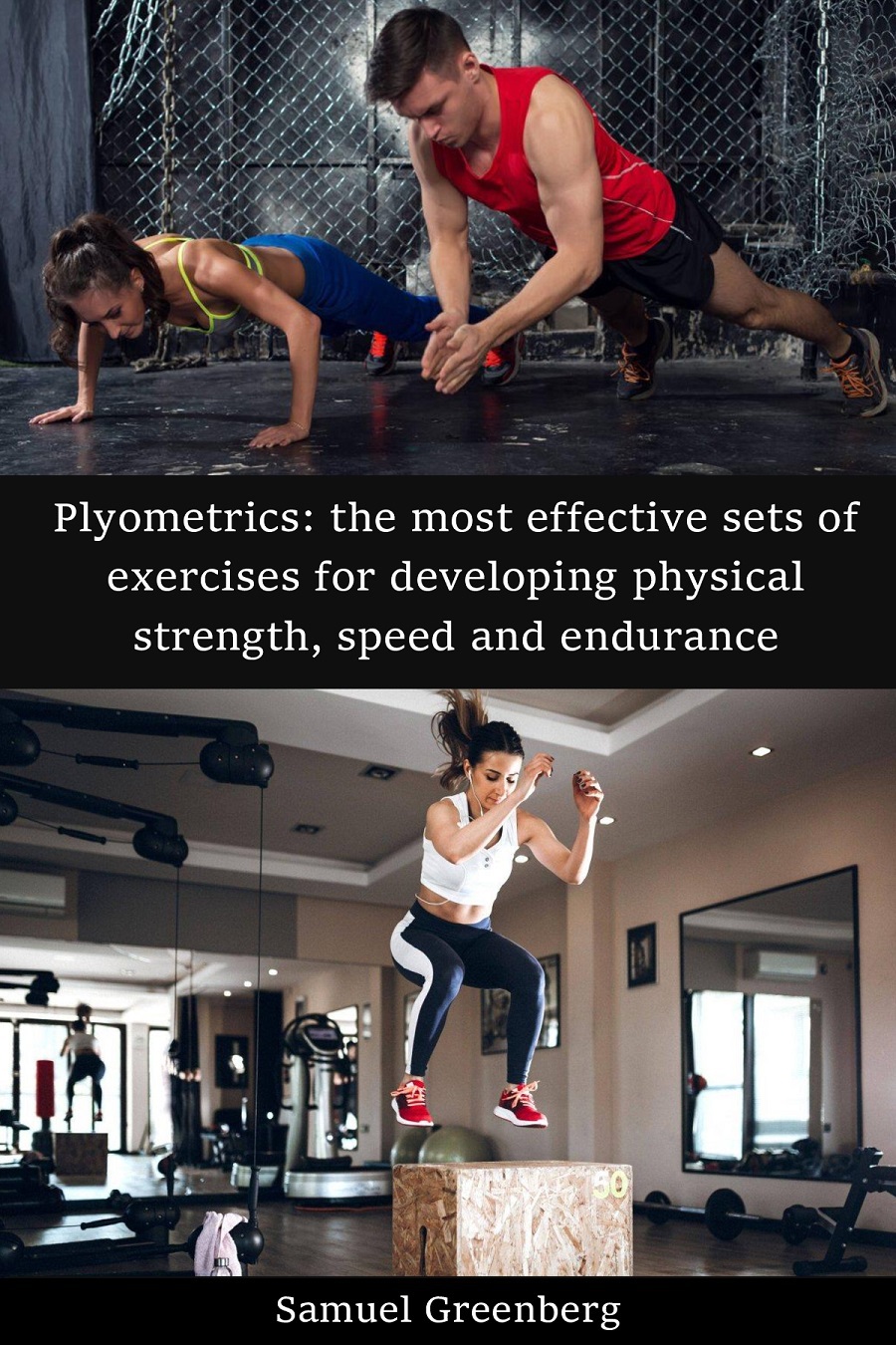 Plyometrics The Most Effective Sets Of Exercises For Developing Physical Strength Speed And Endurance Samuel Greenberg