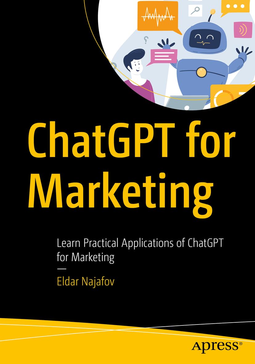 Chatgpt For Marketing Learn Practical Applications Of Chatgpt For Marketing 1st Eldar Najafov
