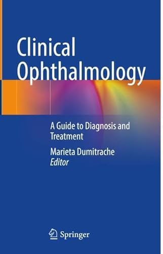 Clinical Ophthalmology A Guide To Diagnosis And Treatment Oct 23 20243031684524springer 2024th Edition Marieta Dumitrache