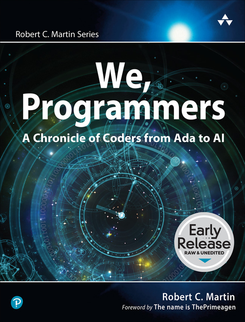 We Programmers A Chronicle Of Coders From Ada To Ai Early Release Robert C Martin
