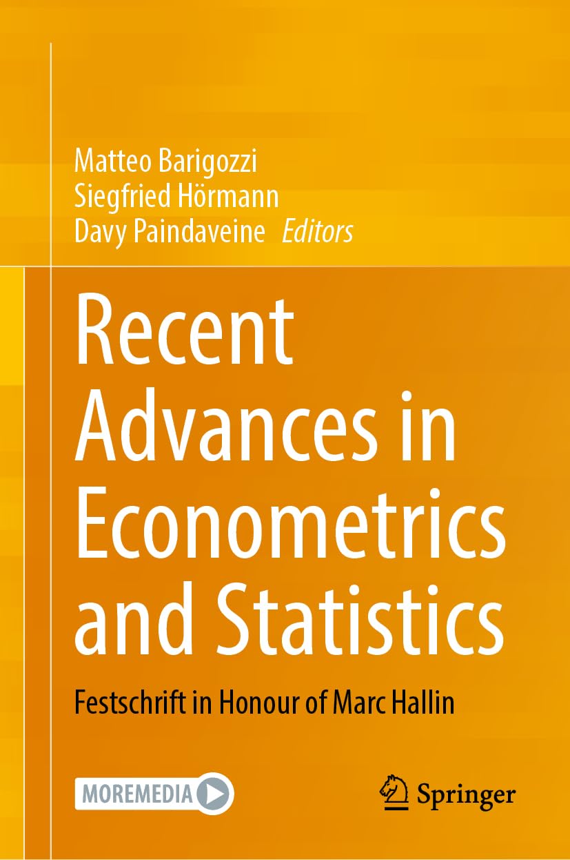Recent Advances In Econometrics And Statistics Festschrift In Honour Of Marc Hallin 2024th Edition Matteo Barigozzi