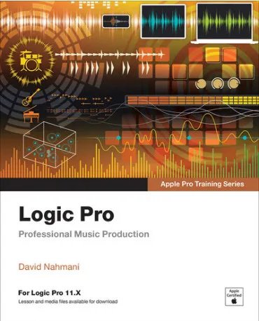 Logic Pro Apple Pro Training Professional Music Production 2nd Edition David Nahmani