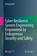 Cyber Resilience System Engineering Empowered By Endogenous Security And Safety Jiangxing Wu
