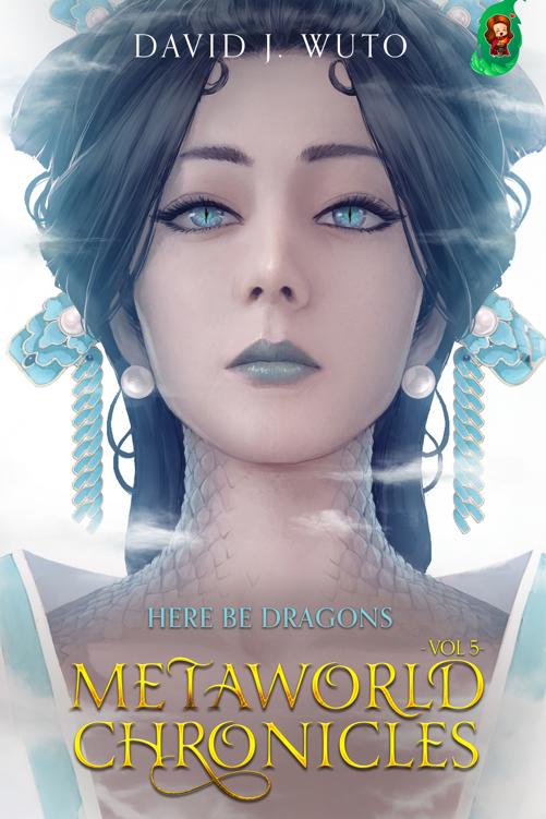 Metaworld Chronicles Here Be Dragons David J Wuto