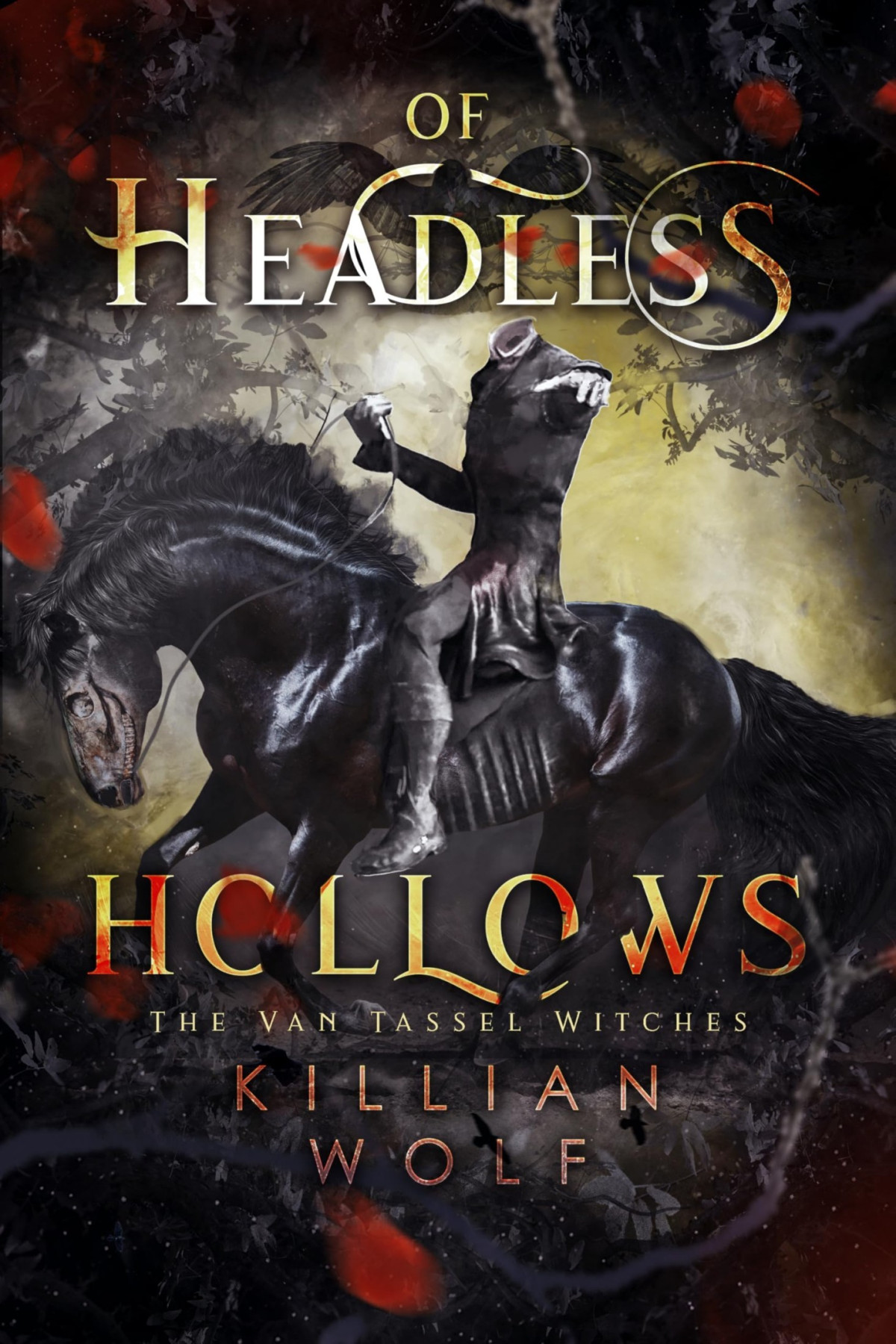 Of Headless Hollows A Spicy Headless Horseman Reimagining The Van Tassel Witches Killian Wolf
