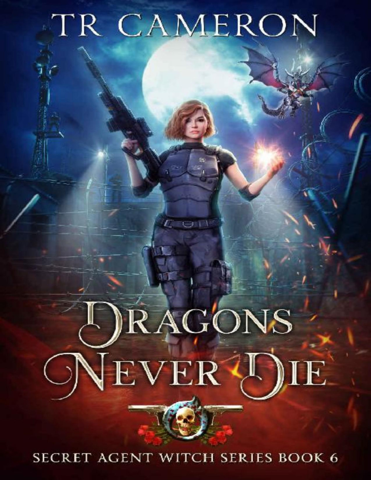 Dragons Never Die T R Cameron Martha Carr Michael Anderle