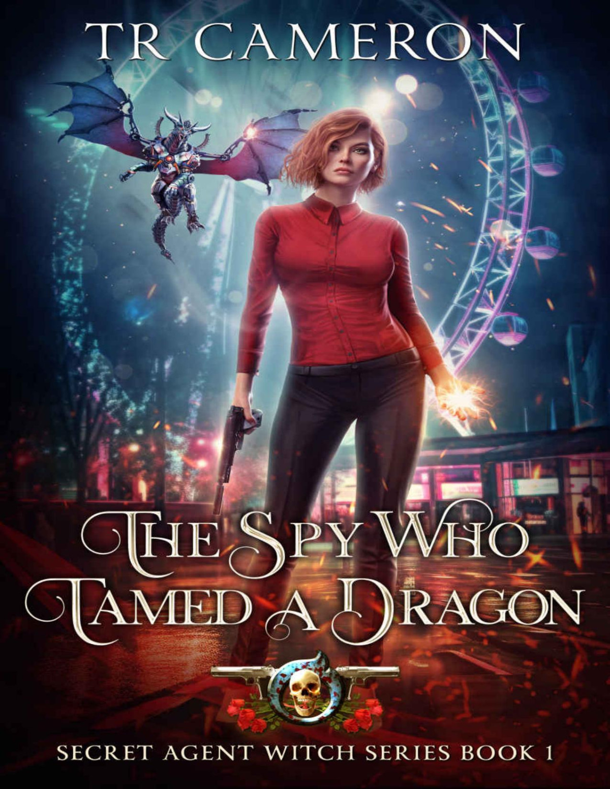 The Spy Who Tamed A Dragon T R Cameron Martha Carr Michael Anderle