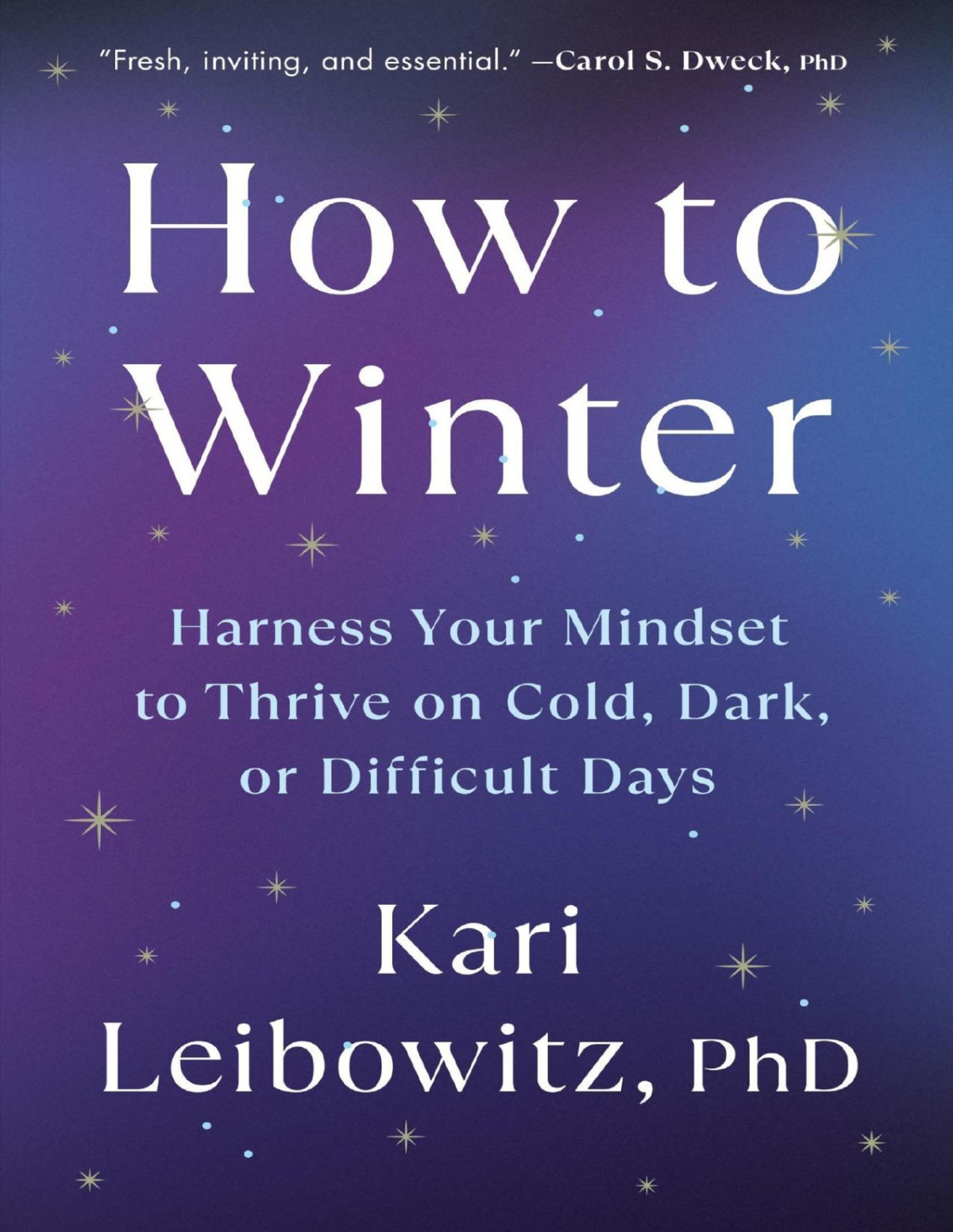 How To Winter Harness Your Mindset To Thrive On Cold Dark Or Difficult Days Kari Leibowitz Phd