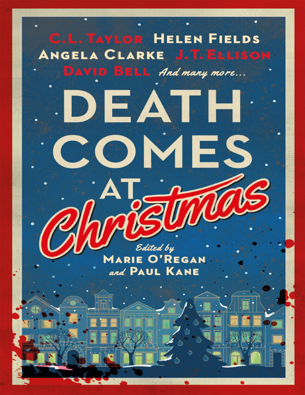 Death Comes At Christmas Marie Oregan Paul Kane C L Taylor J T Ellison David Bell Sarah Hilary Claire Mcgowan Fiona Cummins Angela Clarke Alexandra Benedict Susi Holliday Tina Baker Sam Carrington Liz Mistry Tom Mead