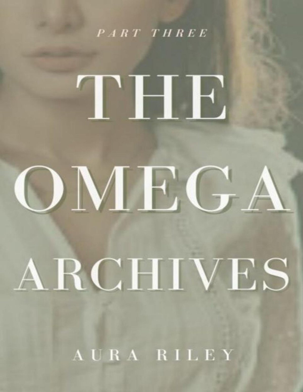 The Omega Archives Part Three Aura Riley