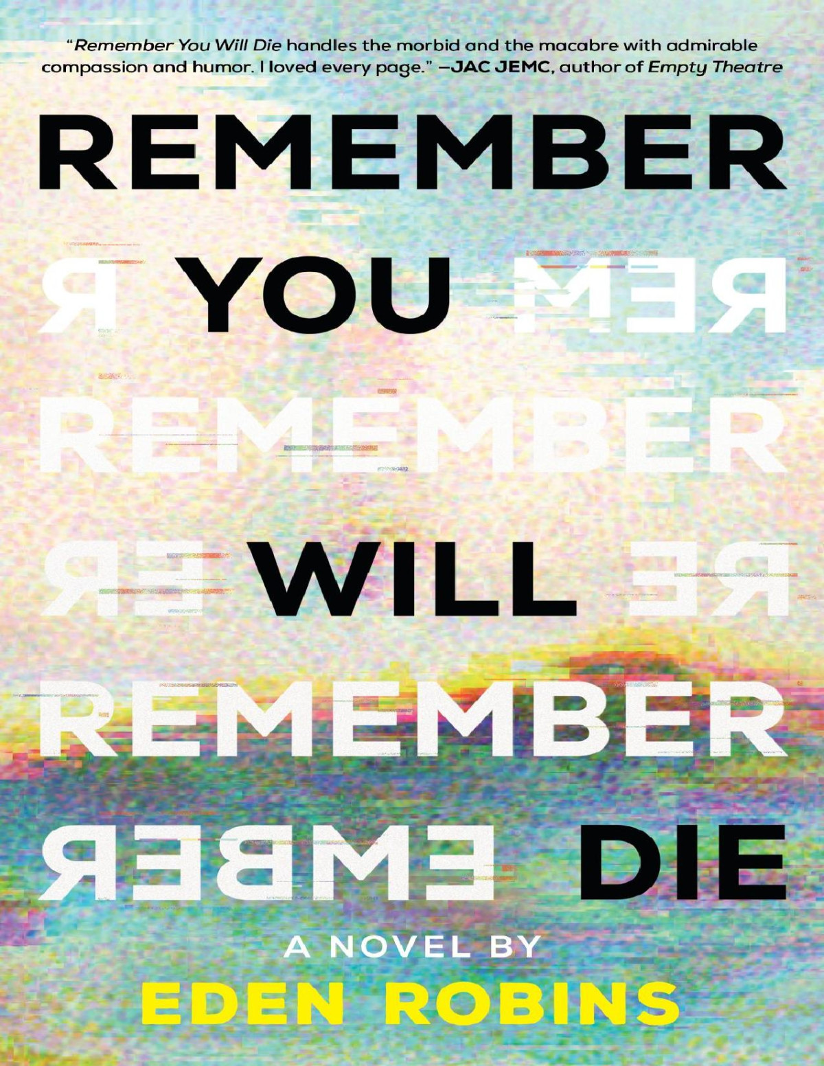 Remember You Will Die A Novel Eden Robins