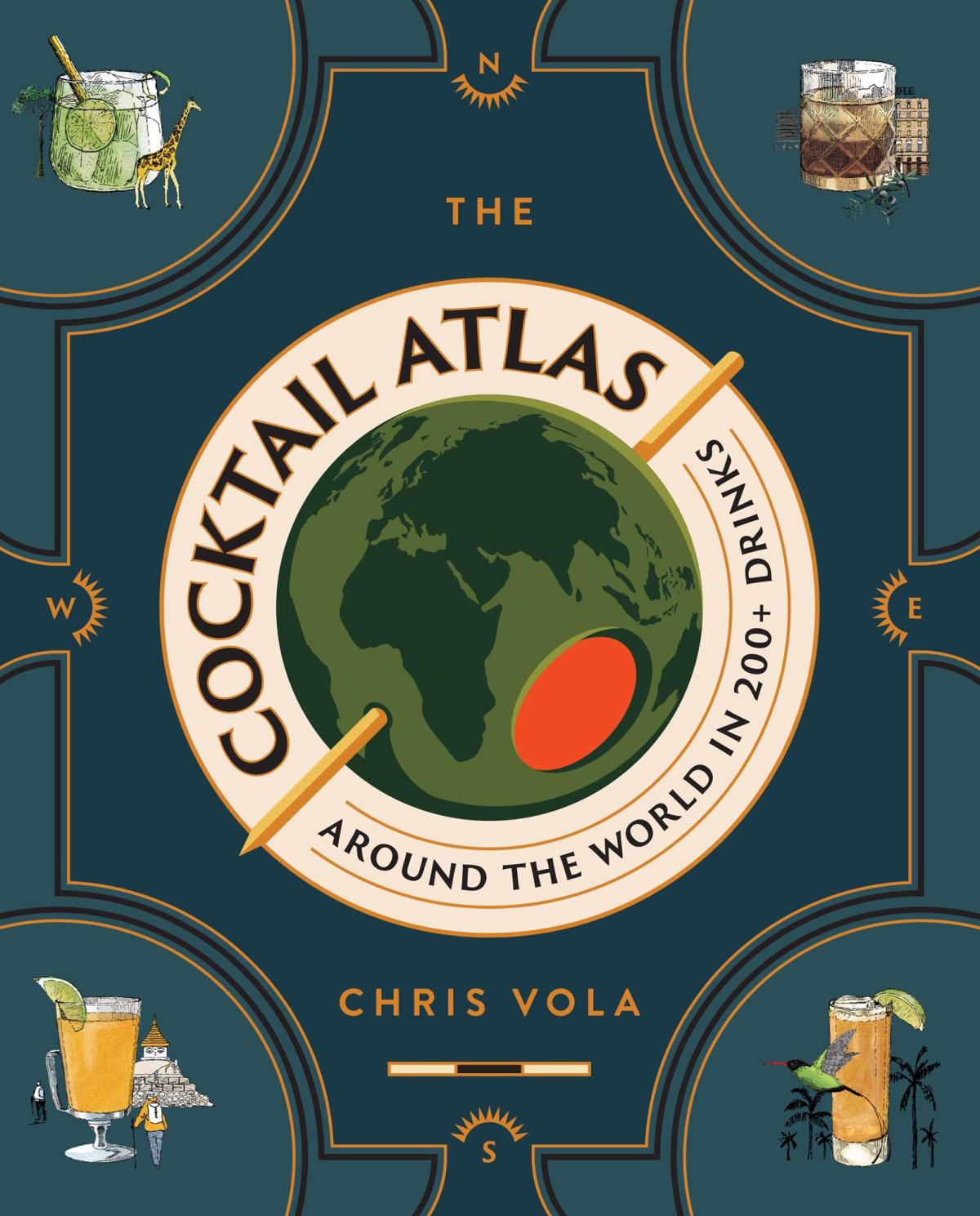 The Cocktail Atlas Around The World In 200 Drinks Chris Vola