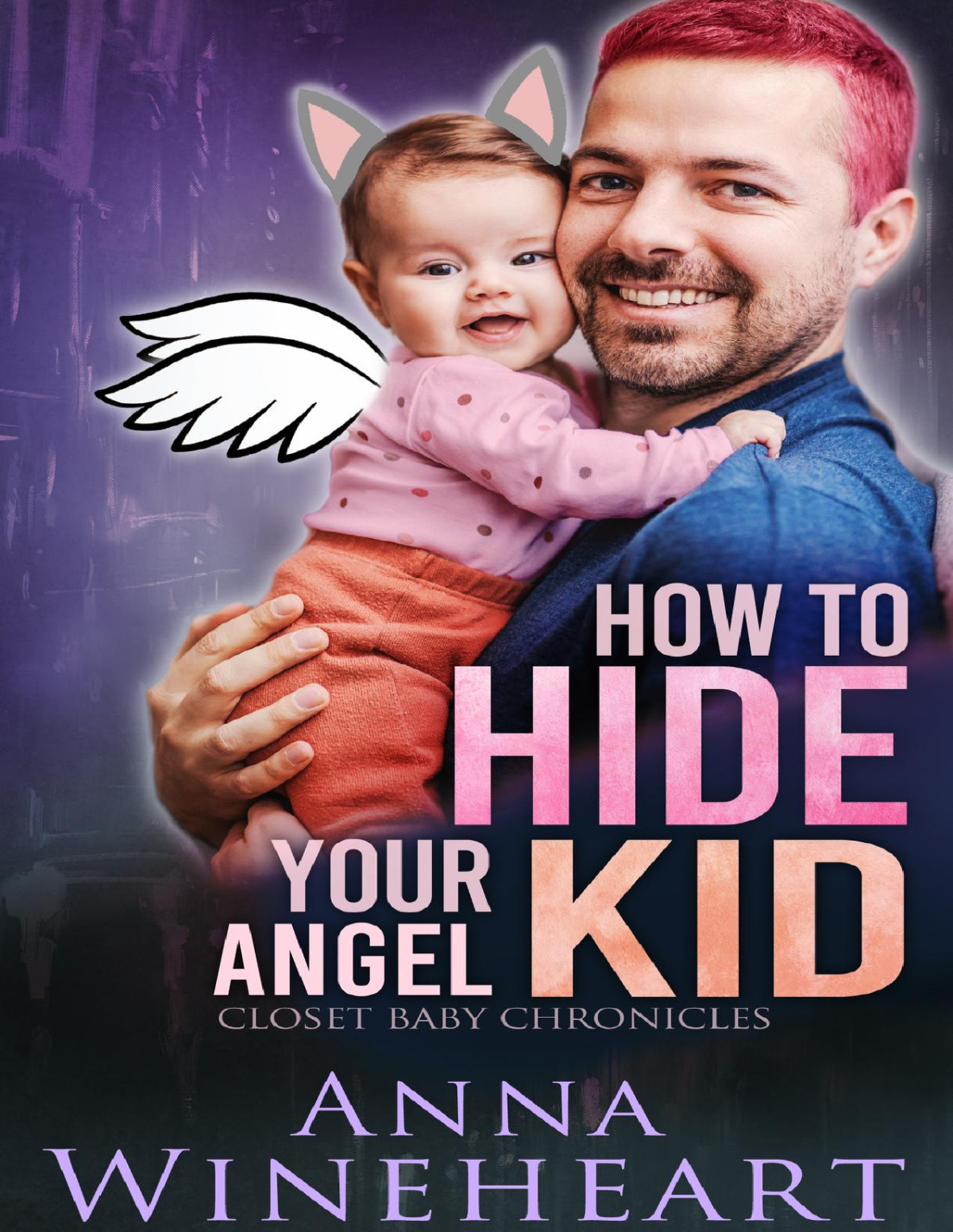 How To Hide Your Angel Kid Anna Wineheart