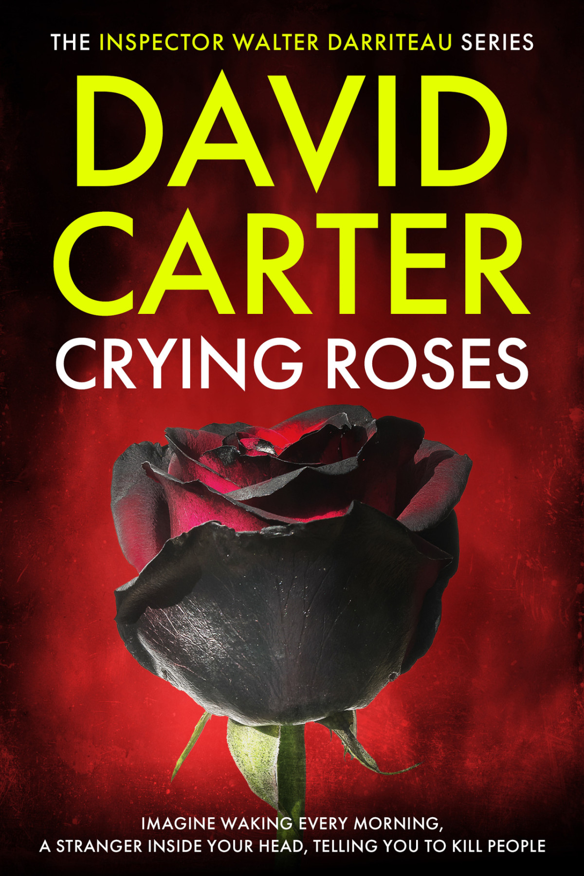 Crying Roses Featuring Inspector Walter Darriteau Inspector Walter Darriteau Cases Book 15 David Carter