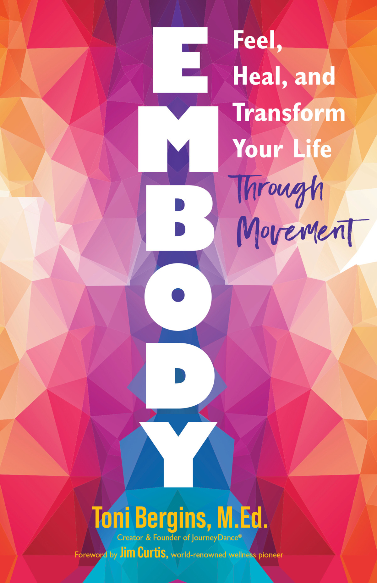 Embody Feel Heal And Transform Your Life Through Movement Toni Bergins