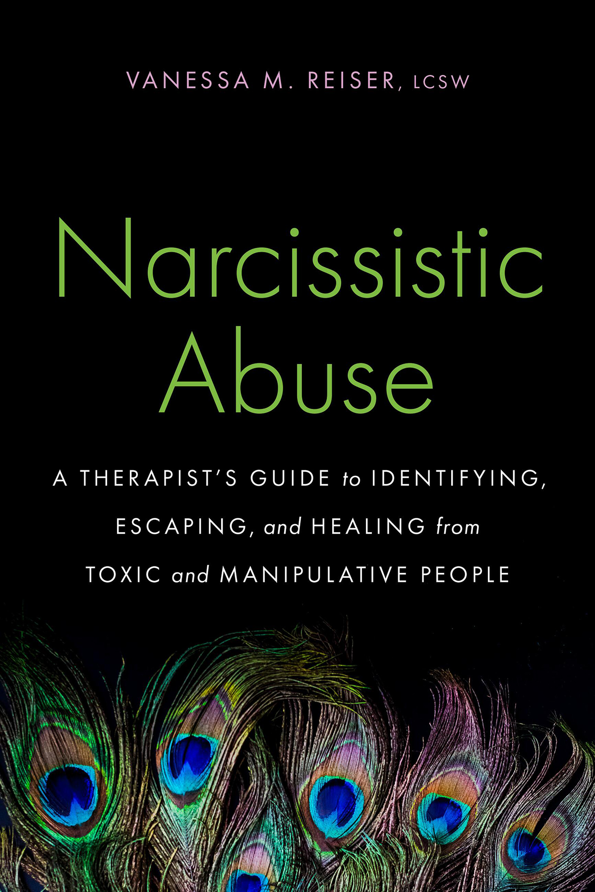 Narcissistic Abuse A Therapists Guide To Identifying Escaping And Healing From Toxic And Manipulative People Vanessa M Reiser
