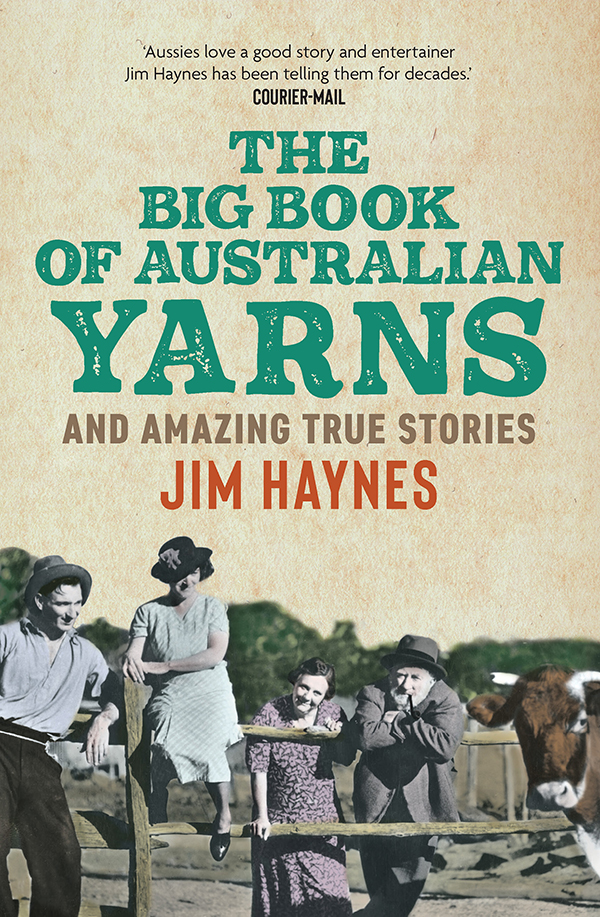 The Big Book Of Australian Yarns And Amazing True Stories Jim Haynes