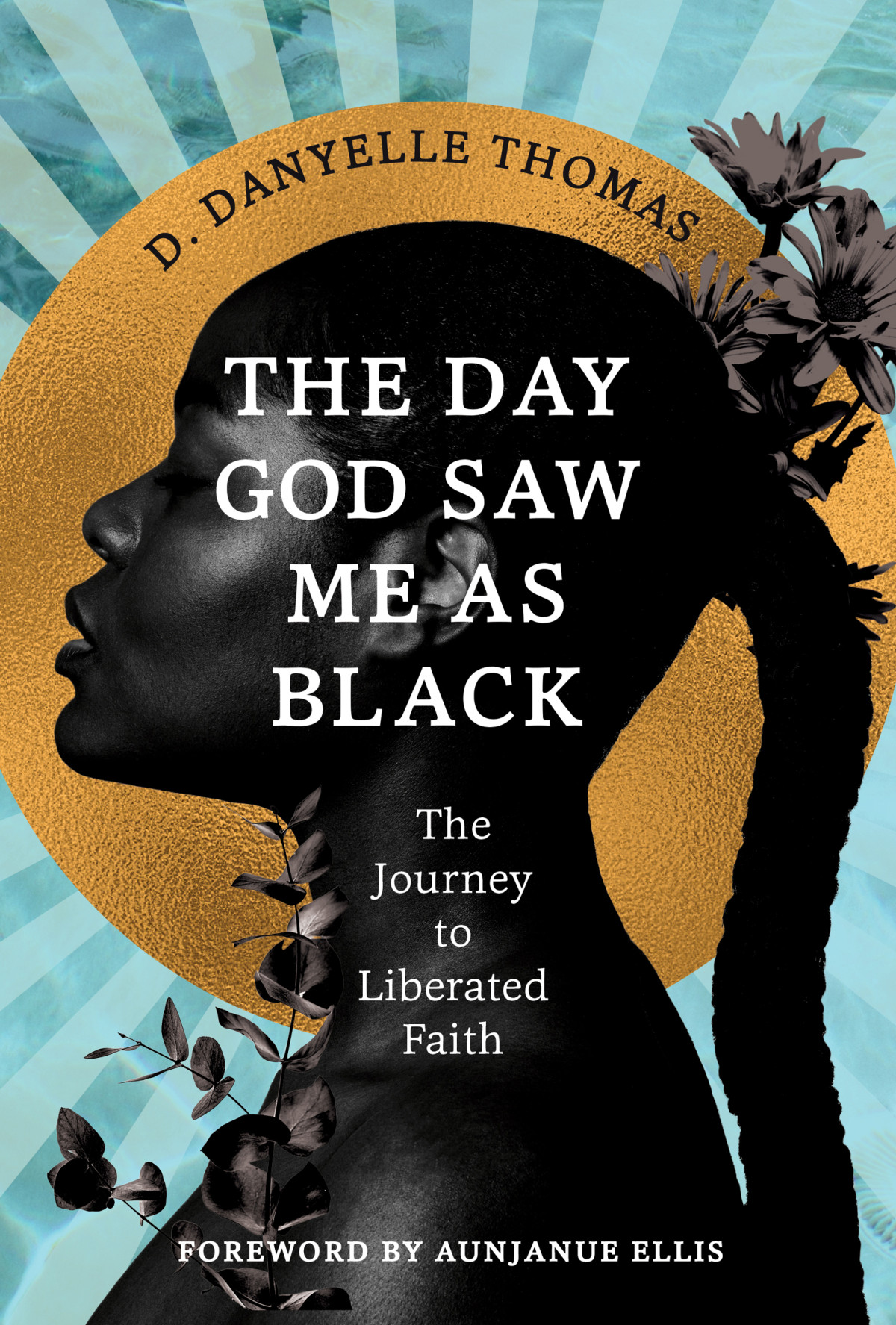 The Day God Saw Me As Black Danyelle Thomas