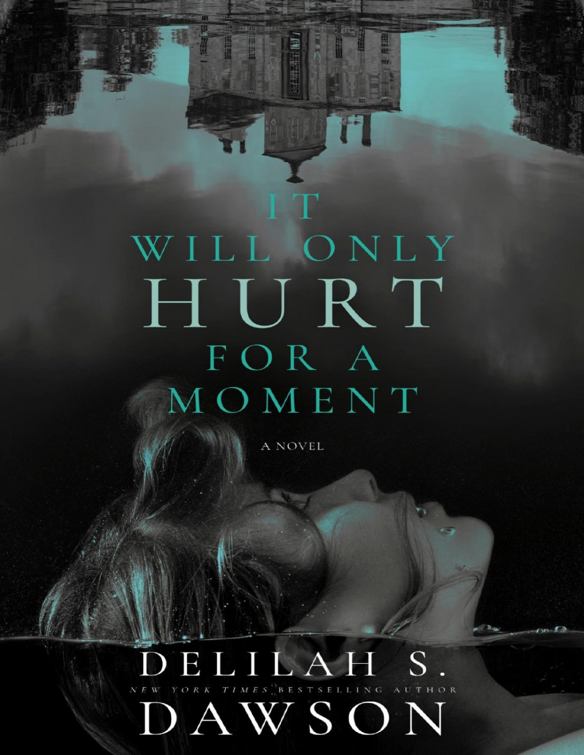 It Will Only Hurt For A Moment A Novel Delilah S Dawson