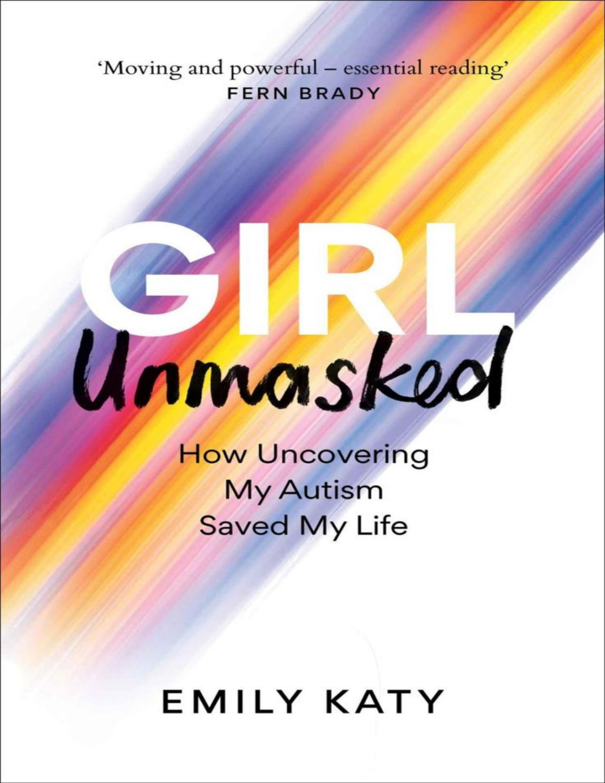 Girl Unmasked How Uncovering My Autism Saved My Life Emily Katy