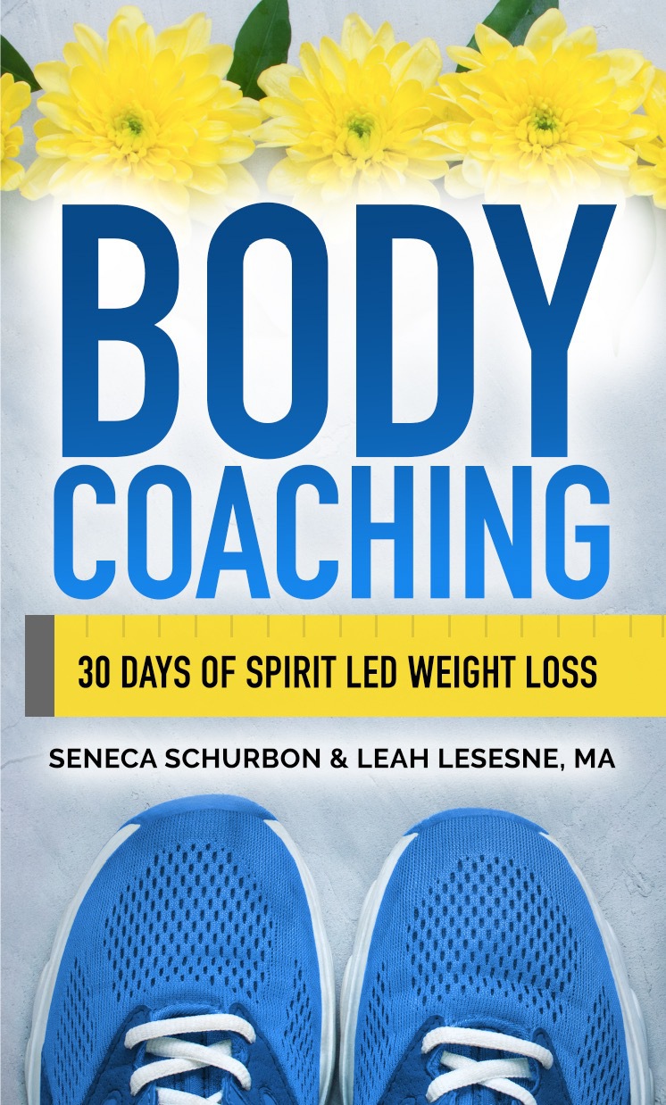 Body Coaching 30 Days Of Spirit Led Weight Loss Leah Lesesne Seneca Schurbon