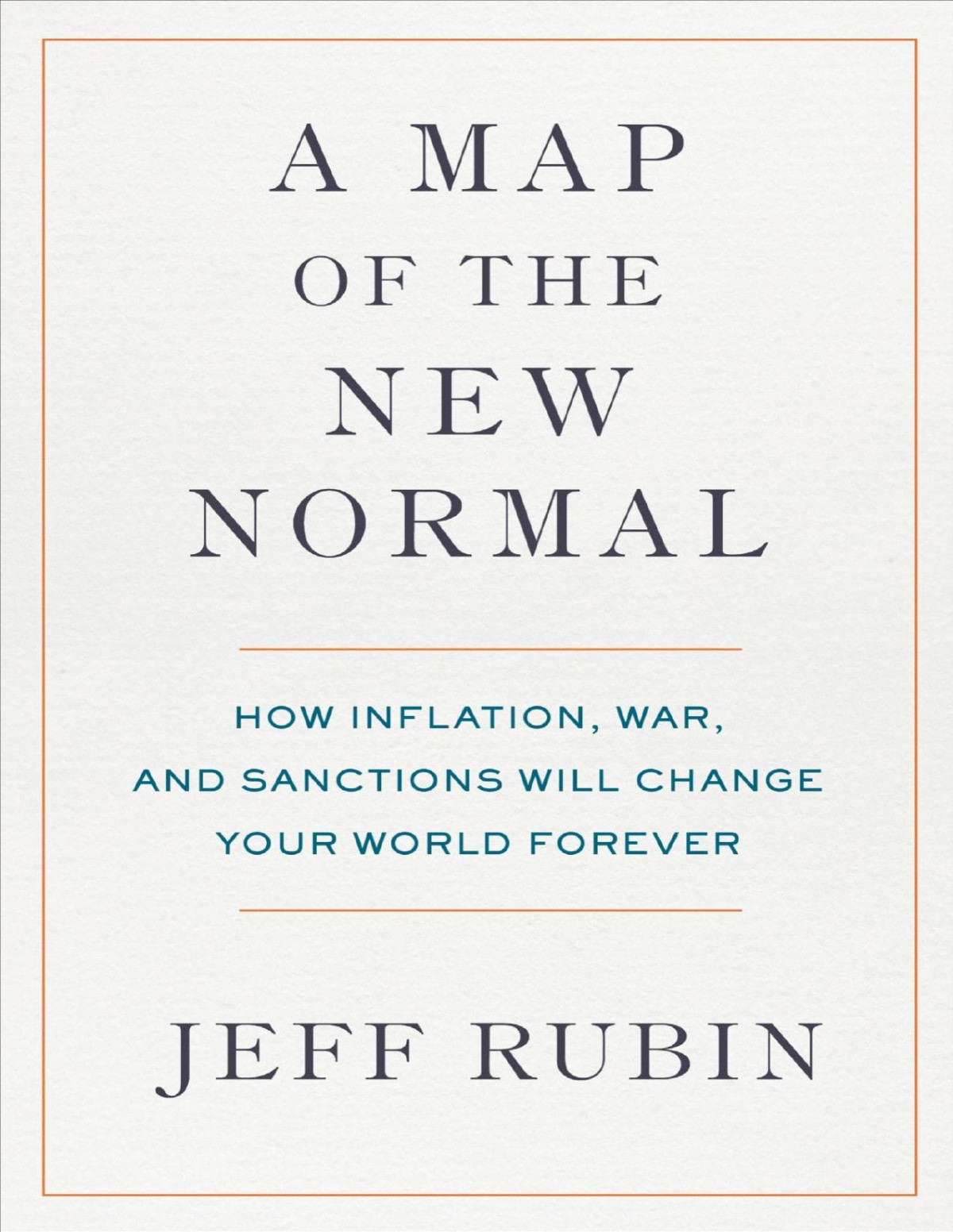 A Map Of The New Normal How Inflation War And Sanctions Will Change Your World Forever Jeff Rubin