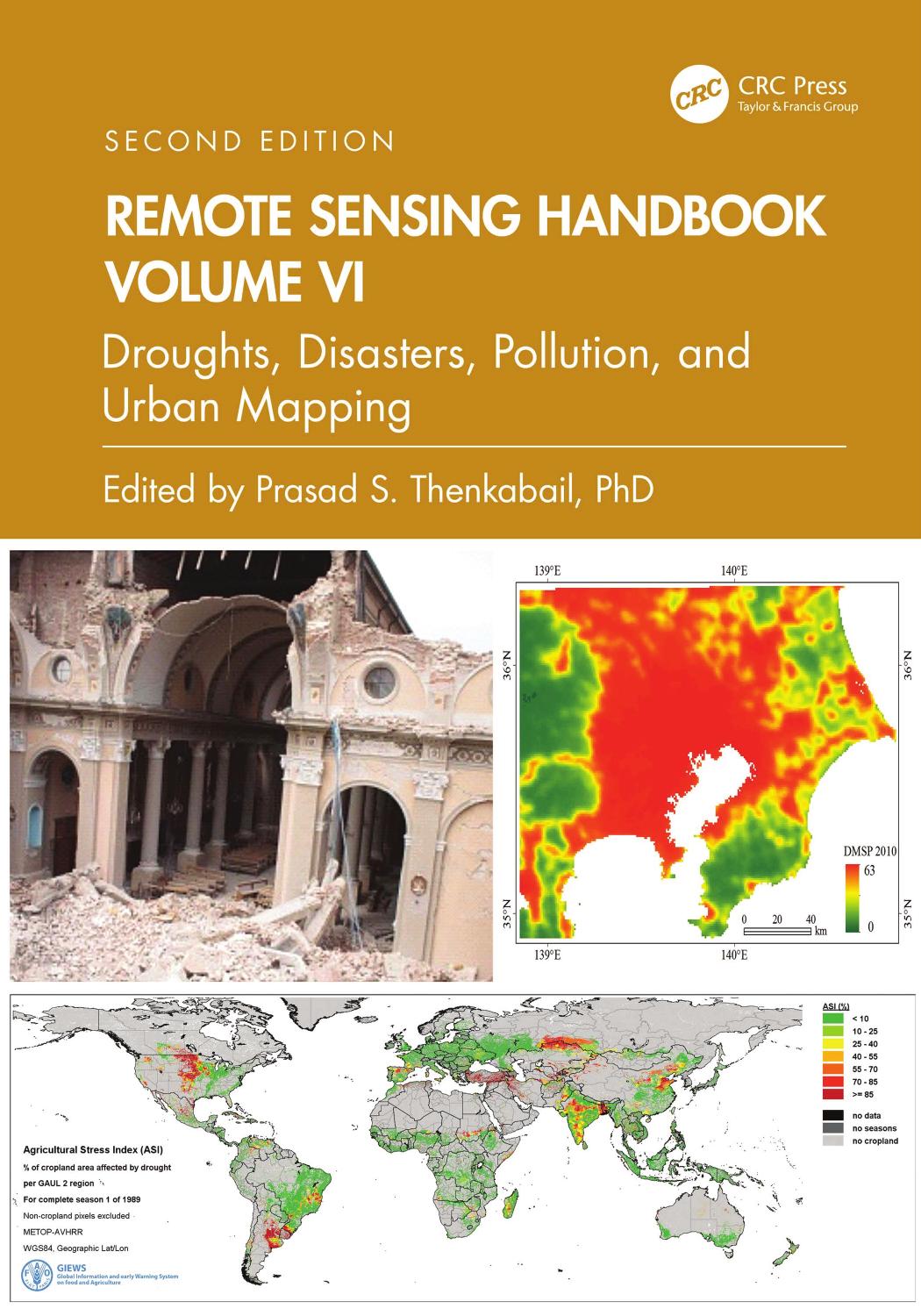 Remote Sensing Handbook Volume Vi Droughts Disasters Pollution And Urban Mapping Second Edition 2nd Prasad S Thenkabail