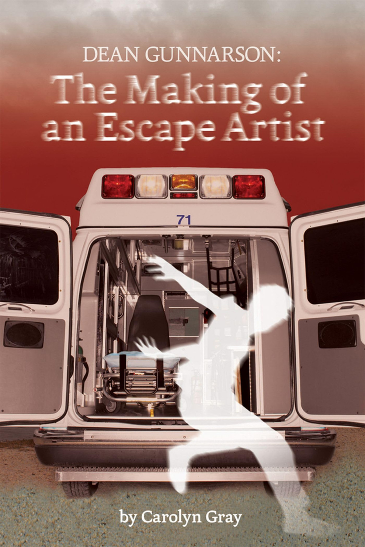 Dean Gunnarson The Making Of An Escape Artist Unabridged Carolyn Gray