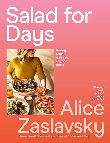 Salad For Days Breezy Ways With Veg All Year Round Alice Zaslavsky