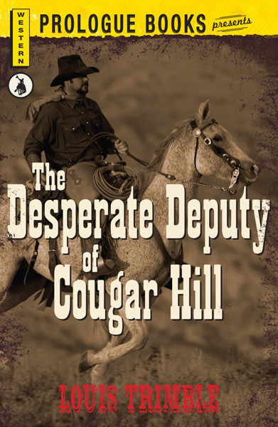 The Desperate Deputy Of Cougar Hill Louis Trimble