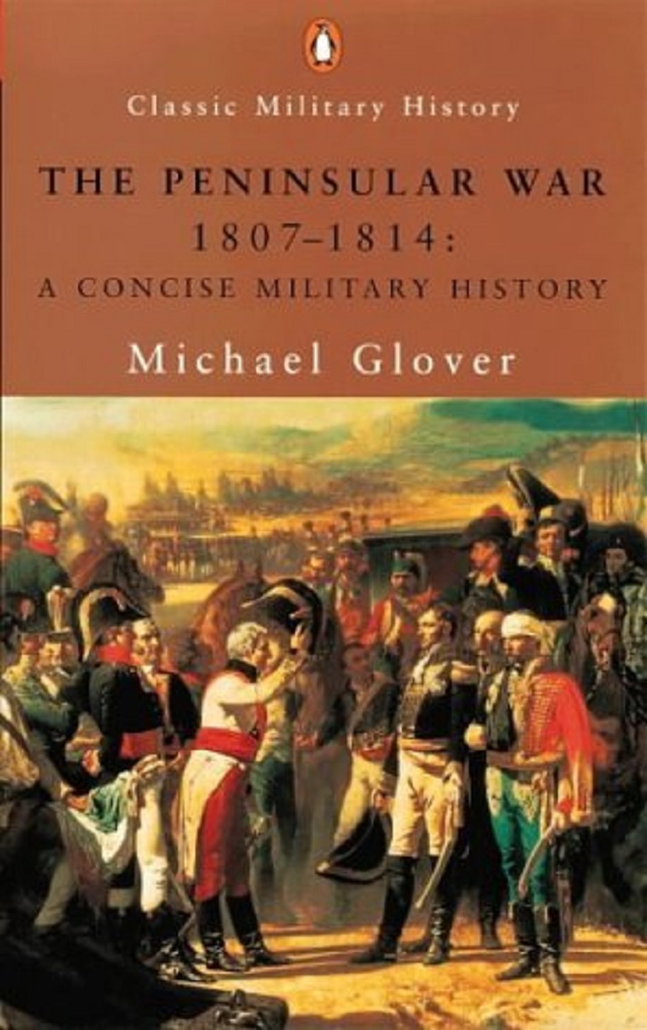 The Peninsular War 18071814 A Concise Military History New Ed Michael Glover