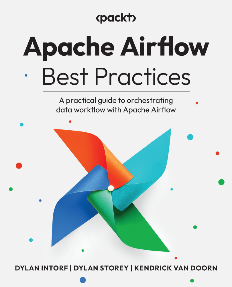 Apache Airflow Best Practices A Practical Guide To Orchestrating Data Workflow With Apache Airflow 1st Edition Dylan Intorf