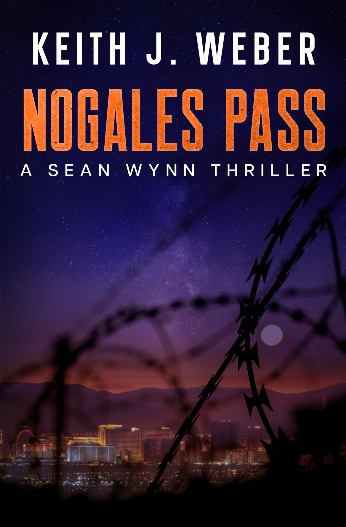 Nogales Pass A Sean Wynn Thriller Keith Weber