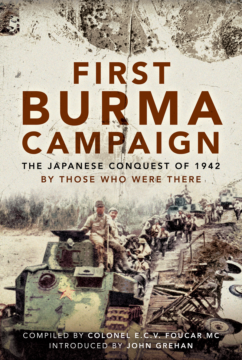 First Burma Campaign The Japanese Conquest Of 1942 Colonel E C V Foucar Mc