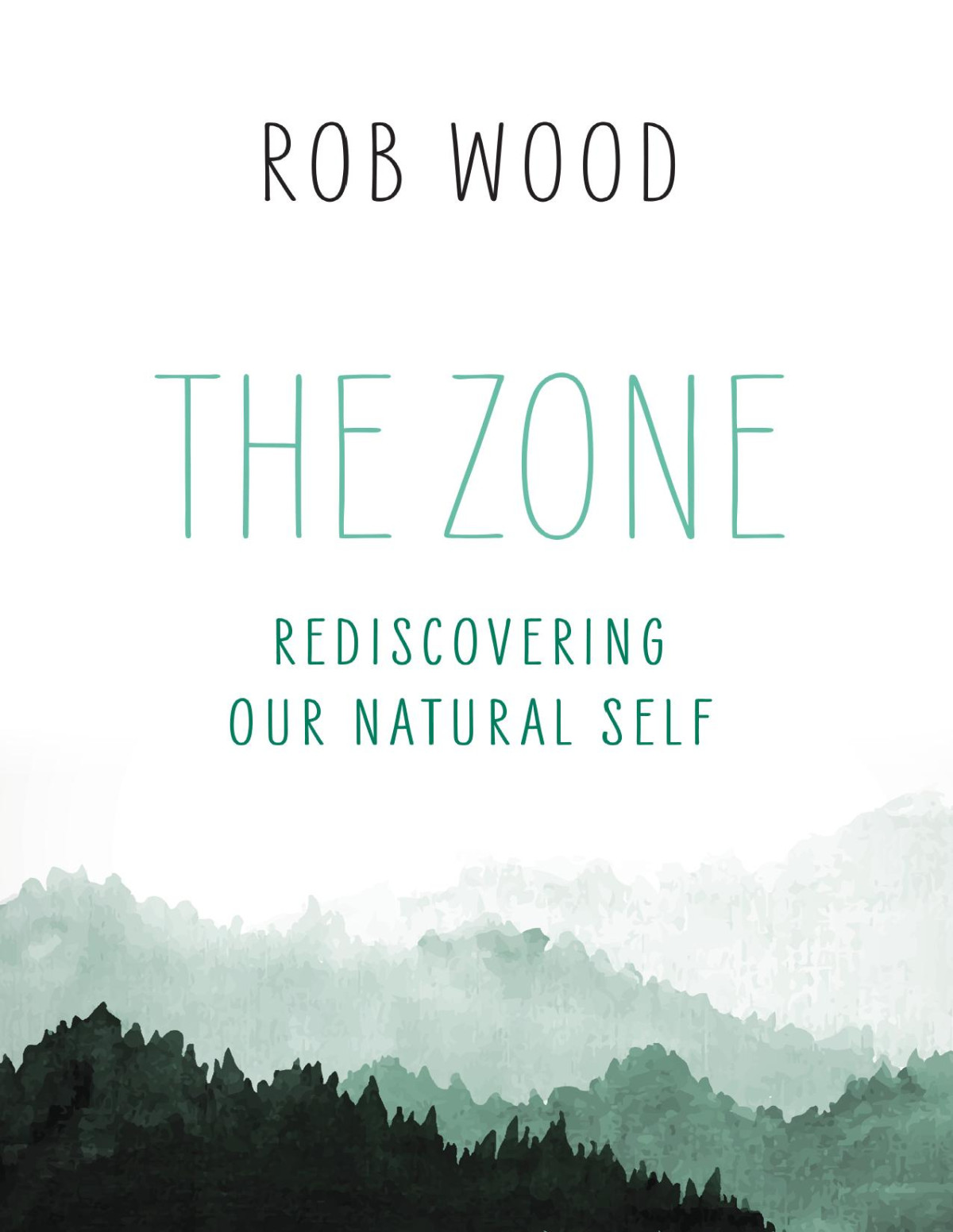The Zone Rediscovering Our Natural Self Rob Wood