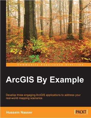 Arcgis By Example Develop Three Engaging Arcgis Applications To Address Your Realworld Mapping Scenarios Hussein Nasser