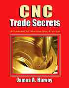 Cnc Trade Secrets A Guide To Cnc Machine Shop Practices Harvey