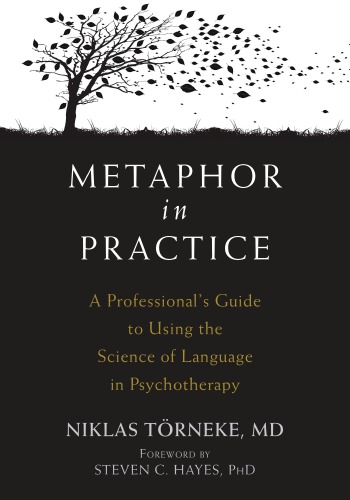 Metaphor In Practice A Professionals Guide To Using The Science Of Language In Psychotherapy 1st Edition Niklas Trneke
