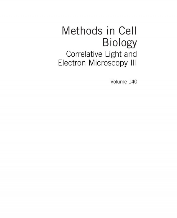 Correlative Light And Electron Microscopy Iii 1st Edition Thomas Mllerreichert And Paul Verkade Eds