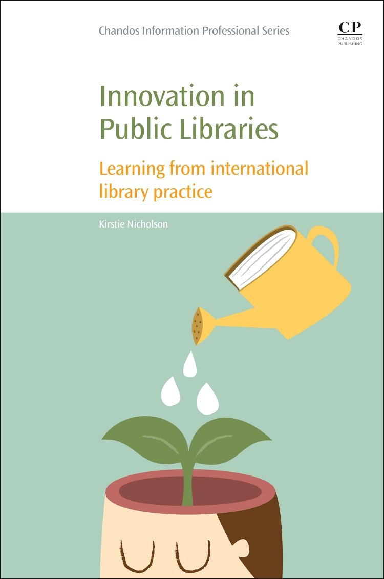 Innovation In Public Libraries Learning From International Library Practice 1st Kirstie Nicholson