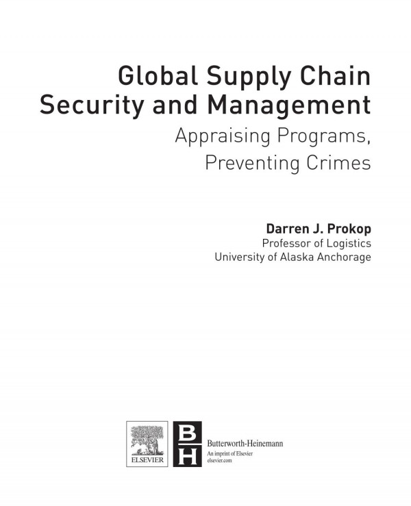 Global Supply Chain Security And Management Appraising Programs Preventing Crimes 1st Edition Darren Prokop Auth