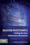 Silicon Photonics Fueling The Next Information Revolution 1st Edition Daryl Inniss And Roy Rubenstein Auth