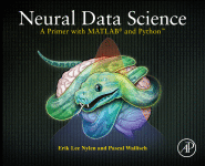 Neural Data Science A Primer With Matlab And Python 1st Edition Erik Lee Nylen And Pascal Wallisch Auth