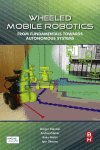 Wheeled Mobile Robotics From Fundamentals Towards Autonomous Systems 1st Edition Gregor Klanar