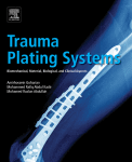 Trauma Plating Systems Biomechanical Material Biological And Clinical Aspects 1st Edition Amirhossein Goharian