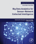 Big Data Analytics For Sensornetwork Collected Intelligence A Volume In Intelligent Datacentric Systems 1st Edition Huihuang Hsu